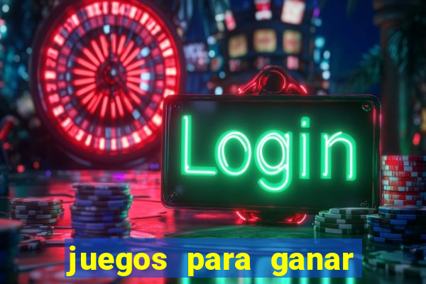 juegos para ganar dinero de verdad gratis